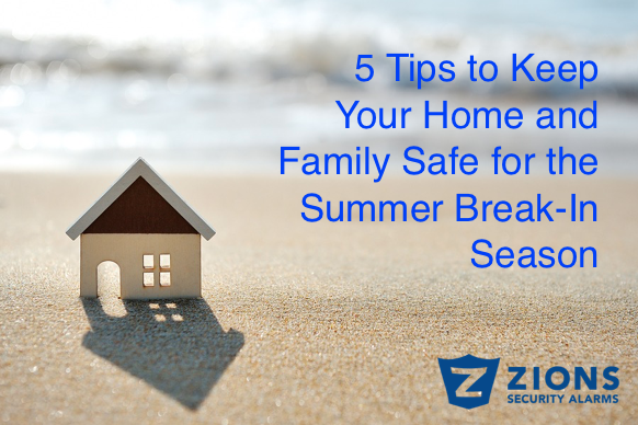 5 Tips to Keep Your Home and Family Safe for the Summer Break-In Season
