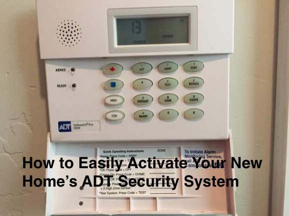 How To Easily Activate Your New Home S Adt Security System Zions Security Alarms Adt Authorized Dealer