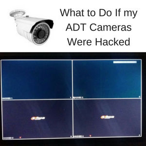What to Do If ADT Cameras Were Hacked